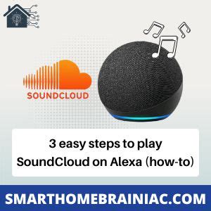 can you connect soundcloud to alexa|How to Play SoundCloud on Alexa – A Step